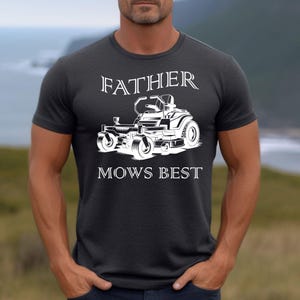 Father Mows Best Shirt, Funny Father&#39;s Day Gift, Dad Joke T-Shirt, Yard Work Humor Tees, Funny Lawn Mowing Dad Shirt, Cool Dad Gifts