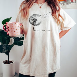 Comfort Colors® Be Real Not Perfect Shirt, Positive Shirt, Love Your Life, Motivational Shirt, Inspirational Shirt, Inspiring Gift For Her image 5