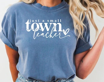 Just a Small Town Teacher Shirt, Best Teacher T-Shirt, Teacher Appreciation Gift, New Teacher Gifts, Teacher Sayings Tee, Teacher Quotes Tee