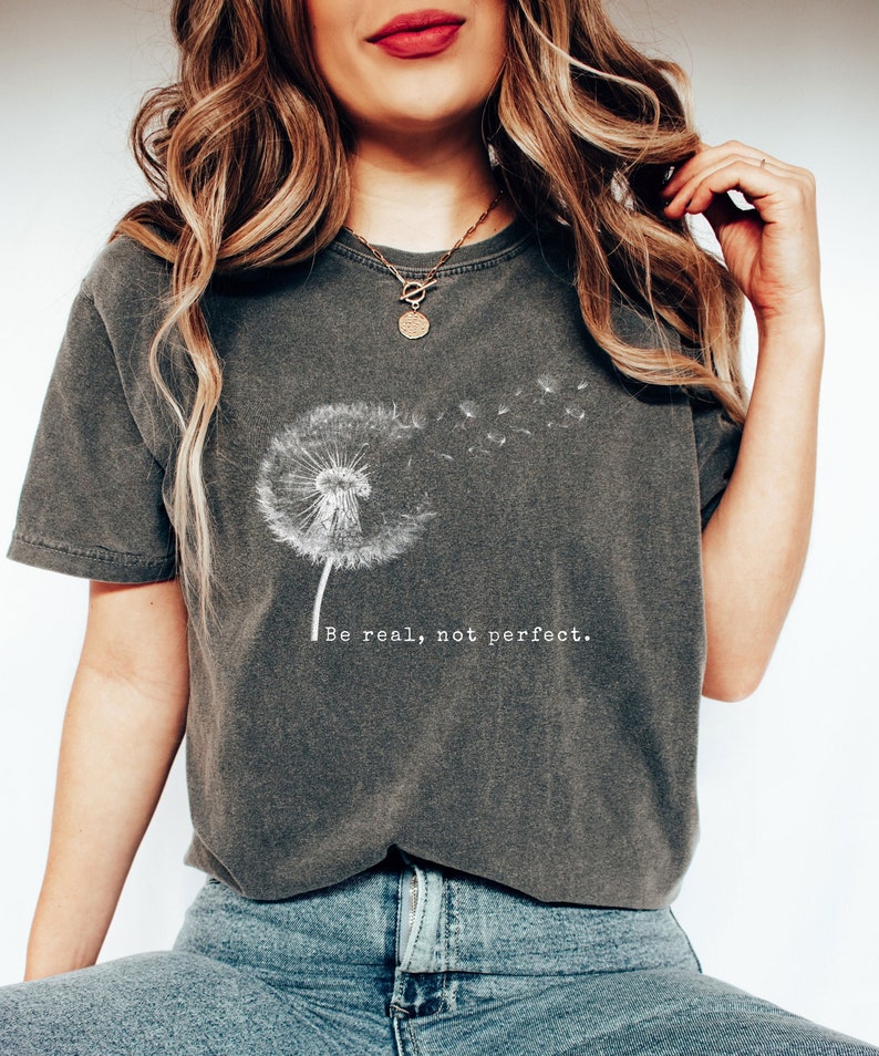 Comfort Colors® Be Real Not Perfect Shirt, Positive Shirt, Love Your Life, Motivational Shirt, Inspirational Shirt, Inspiring Gift For Her image 1