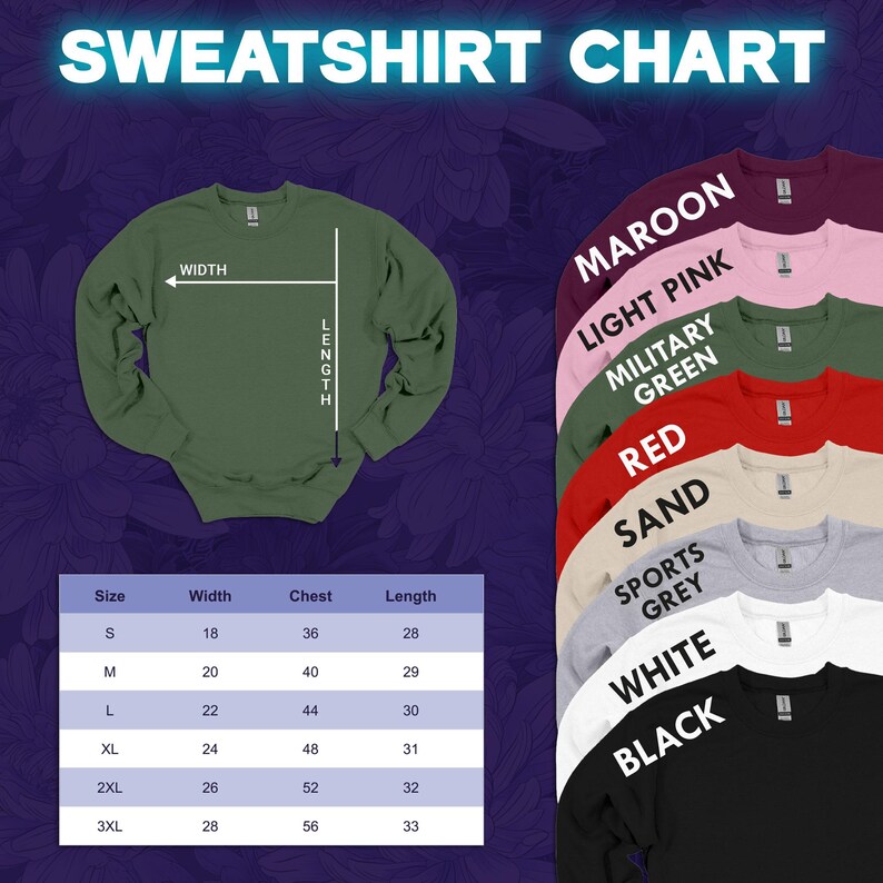 May include: A green sweatshirt with a size chart, displaying measurements in inches. The chart lists sizes S to 3XL, with corresponding widths, chest sizes, and lengths. Additional colors include maroon, light pink, military green, red, sand, sports grey, white, and black.