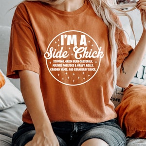 I&#39;m a Side Chick Shirt, Cute Thanksgiving Shirt for Women, Thanksgiving Shirt, Fall T-Shirt, Thanksgiving Party Tee, Funny Fall TShirt