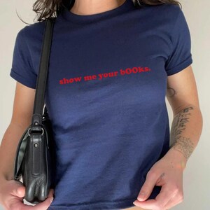 Show Me Your Books Baby Tee, Booktok Gifts, Aesthetic Vibes Baby Tee, Hot Girls Read Baby Tee, Y2K Fashion Shirt, Trendy Y2K Shirt image 3