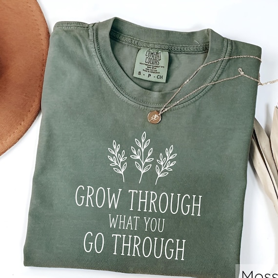 Grow Through What You Go Through Shirt, Comfort Colors Inspirational Plant Shirt, Mental Health T-Shirt, Plant Lady Shirt, Inspirational Tee