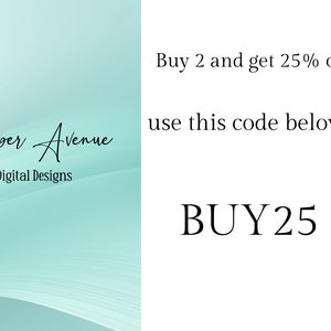 May include: A digital design advertisement with a teal and white background. The text reads "Paper Avenue Digital Designs." Additional text states "Buy 2 and get 25% off" and "use this code below: BUY25."