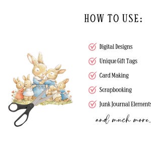 May include: A digital illustration of a family of bunnies hugging each other. The image is surrounded by a green border with flowers. The text "HOW TO USE" is at the top of the image. Below the image is a list of uses for the digital design, including: Digital Designs, Unique Gift Tags, Card Making, Scrapbooking, Junk Journal Elements, and much more.