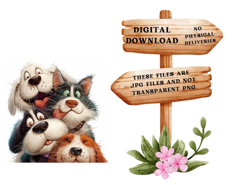 May include: Digital download graphic featuring four cartoon dogs with happy expressions. A wooden signpost indicates "Digital Download" and "No Physical Deliveries." The sign also states the files are JPG and not transparent PNG.