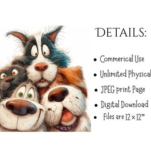 May include: A digital illustration featuring four cartoon dogs with expressive faces. The dogs are in various colors, including white, brown, gray, and blue. The image includes the text "DETAILS:" and bullet points about commercial and physical use, a JPEG print page, digital download, and 12 x 12 inch files.