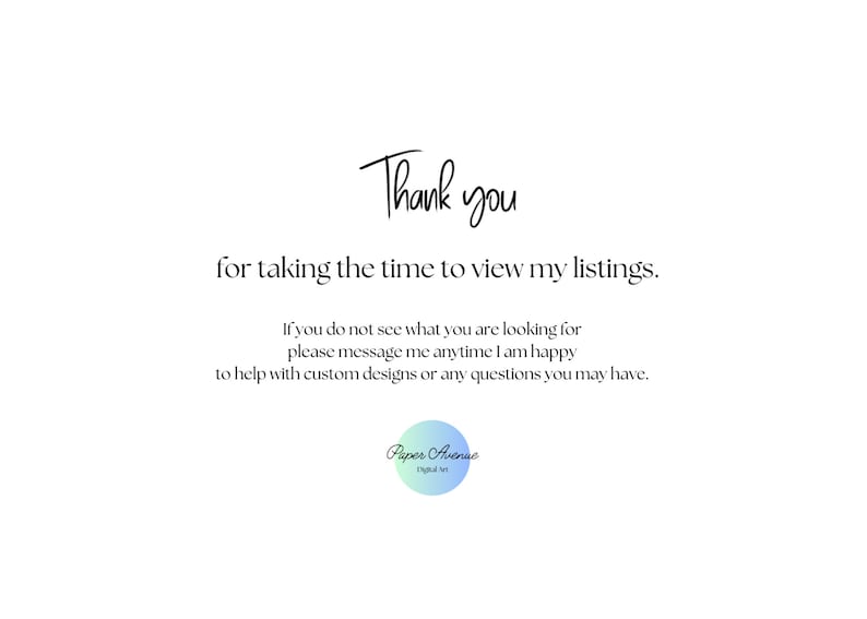 May include: Thank you for taking the time to view my listings. If you do not see what you are looking for, please message me anytime. I am happy to help with custom designs or any questions you may have. Paper Avenue Digital Art