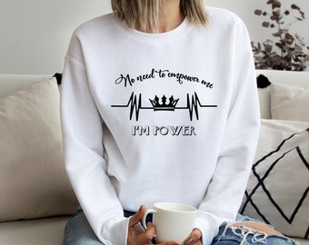 Feminist | I'm Power Positive Slogan Sweatshirt | Inspirational Sweatshirt | Positive Sweat |