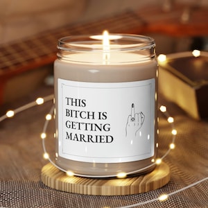 This Bitch is Getting Married Candle - Gift for Bride - Bridal Shower Gift - Engagement Gift