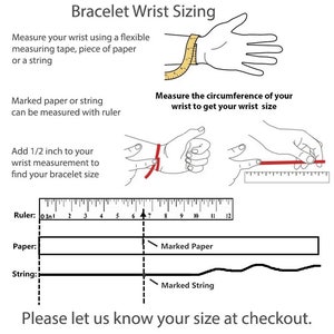 May include: Diagram showing how to measure your wrist for a bracelet. Use a measuring tape, string, or paper to measure the circumference of your wrist. Add 1/2 inch to your wrist measurement to find your bracelet size.