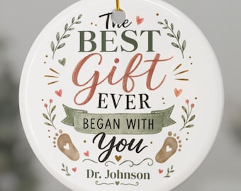 OBGYN Ornament Personalized, Thank You Gift for Gynecologist, OBGYN Christmas Keepsake for Doctor, The Best Gift Ever Began With You