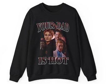 Your dad is hot - Carlisle, Charlie - 90s Bootleg inspired jumper graphic - Twilight inspired Unisex Heavy Blend Crewneck Sweatshirt