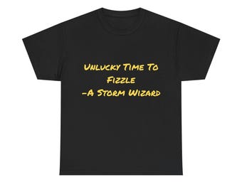 Unlucky Time To Fizzle - A Storm Wizard T-Shirt | Wizard101 Humor
