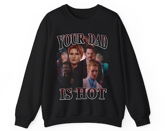 Your dad is hot - Carlisle, Charlie, Billy - 90s Bootleg inspired jumper graphic - Twilight inspired Unisex Heavy Blend Crewneck Sweatshirt