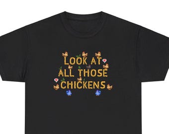 Look at all those Chickens - Stardew Valley inspired - Vine inspired funny T-shirt - Unisex Heavy Cotton Tee