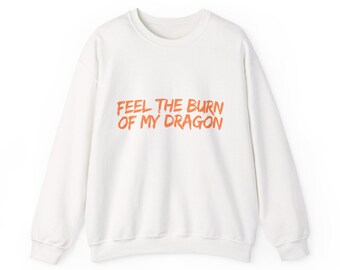 Feel the Burn of My Dragon Sweatshirt | Wizard101 Quote | Front Design