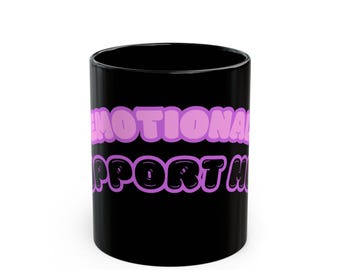 Emotional Support Mug | Black Ceramic Coffee Cup