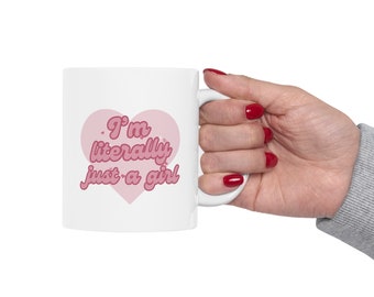 I'm literally just a girl - Ceramic Mug, 11oz