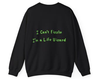 I Can't Fizzle I'm a Life Wizard Sweatshirt | Wizard101 Humor | Back Design