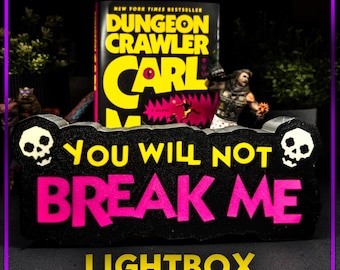 Dungeon Crawler Carl | LED Lightbox – You Will Not Break Me | Gamer Desk Sign | Bookshelf