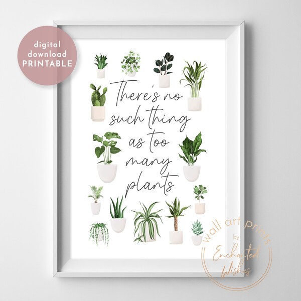 Plant Lover Gift PRINTABLE, There's No Such Thing As Too Many Plants Print, House Plant Quote Print, Botanical Wall Decor, Plants Poster Art