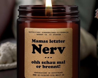 Mom's last nerve - ohh look he's burning, scented candle, candle, mom, gift candle, mom, birthday gift for him, parents, friend