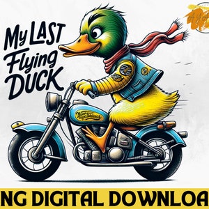 My Last Flying Duck PNG - Funny Sarcastic Quote, Funny Duck Png, Adult Humor Png, Meme Sarcasm Png, Funny Animal, Instant Digital Download