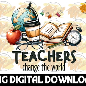 Teachers change the world PNG - Teacher Love png , Teacher&#39;s Day png , Teacher life png , Teacher gift png , Back to school png , Clip Art