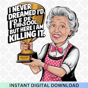 Crazy old woman PNG - I Never Dreamed I&#39;d Be This Cool Png, Funny Woman Quote, Grandma Saying Png, Mom Life, Trendy Mom Sublimation Design