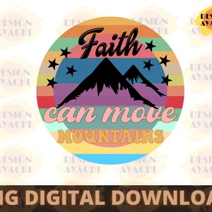 Faith Can Move Mountains PNG - Christian Png, Faith PNG Files For Sublimation Printing,  Faith Cross, Bible Verse, Instant Digital Download