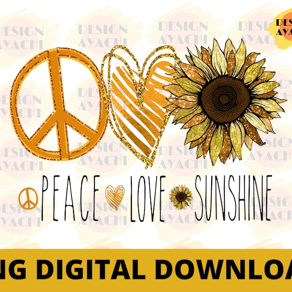 Peace Love Sunshine PNG - Sunshine Sublimaton , sunflower Png , PNG Files For Sublimation Printing , Sunshine Design , Digital Download