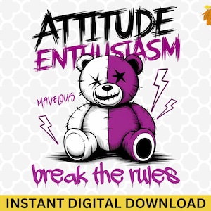 May include: A graphic illustration of a teddy bear split in half, with one side white and the other purple. The bear has a star on its purple side and a stitched mouth. Text includes "ATTITUDE ENTHUSIASM", "MAVELOUS", and "break the rules".