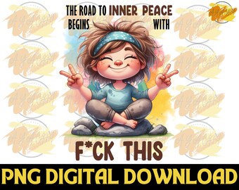 Funny Girl 'F*ck This' PNG – Inner Peace Quote (Digital Download)