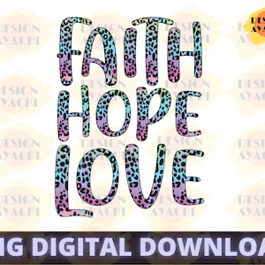 Faith Hope Love PNG - Christian Sublimation Design, Faith Png, Christian Png, Religious Png, Jesus Png, God Png, Instant Digital Download