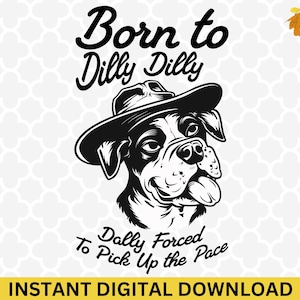 Born To Dilly Dally Clipart - Funny Dog PNG, Watercolor Dogs Png, Funny Dog Meme Sweater, Cute Trendy Funny Self Love, Positive quote PNG