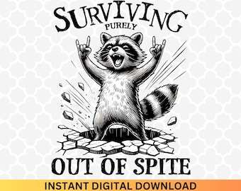 Sarcastic Raccoon PNG: Surviving Out of Spite (Digital Download)