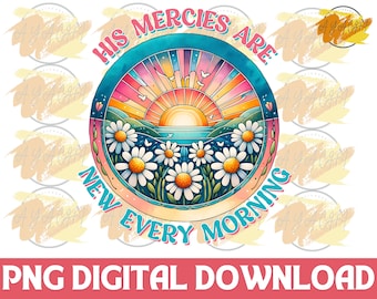 His Mercies Are New Every Morning PNG: Christian Faith Clipart (Digital Download)