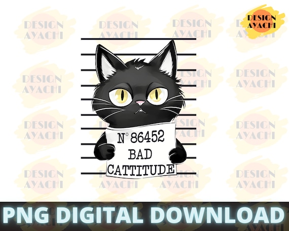 Bad Cattitude Black Cat PNG: Funny Cat Lover Design (Digital Download)