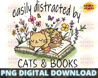 Easily distracted by cats and books - Floral Books Png, Book Lover PNG, Cat lover png, Cat On Book, Love Reading, sublimate designs download
