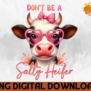 Don&#39;t Be A Salty Heifer PNG - Funny Cow Png, Sassy Cow, Western Highland Cow, Retro Cow Farm Sublimation Design, Sarcastic Quote PNG