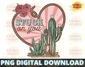 Western Valentine Cactus PNG: Stuck on You Design (Digital Download)