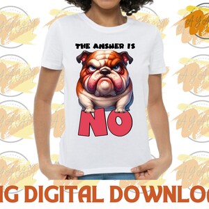 May include: White t-shirt with a cartoon bulldog graphic and the text "The answer is NO".