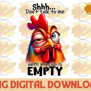Funny Chicken PNG - Don't Talk To Me Sublimation Design (Digital Download)