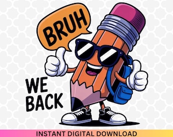Bruh We Back to School PNG: Teacher Pencil Design (Digital Download)