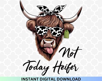 Not Today Heifer PNG: Funny Highland Cow Clipart (Digital Download