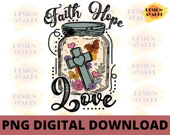 Fe, Esperanza, Amor PNG: Diseño cristiano para sublimación (descarga digital)