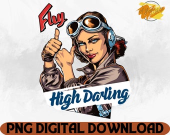 Fly High Darling PNG: Retro Woman Pilot Graphic (Digital Download)