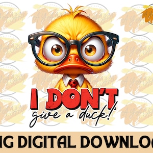 I Don't Give A Duck PNG - Sarcastic Duck Design Png , Funny Duck Design , Sarcastic png , Stickers , Trendy Shirt Design , Digital PNG